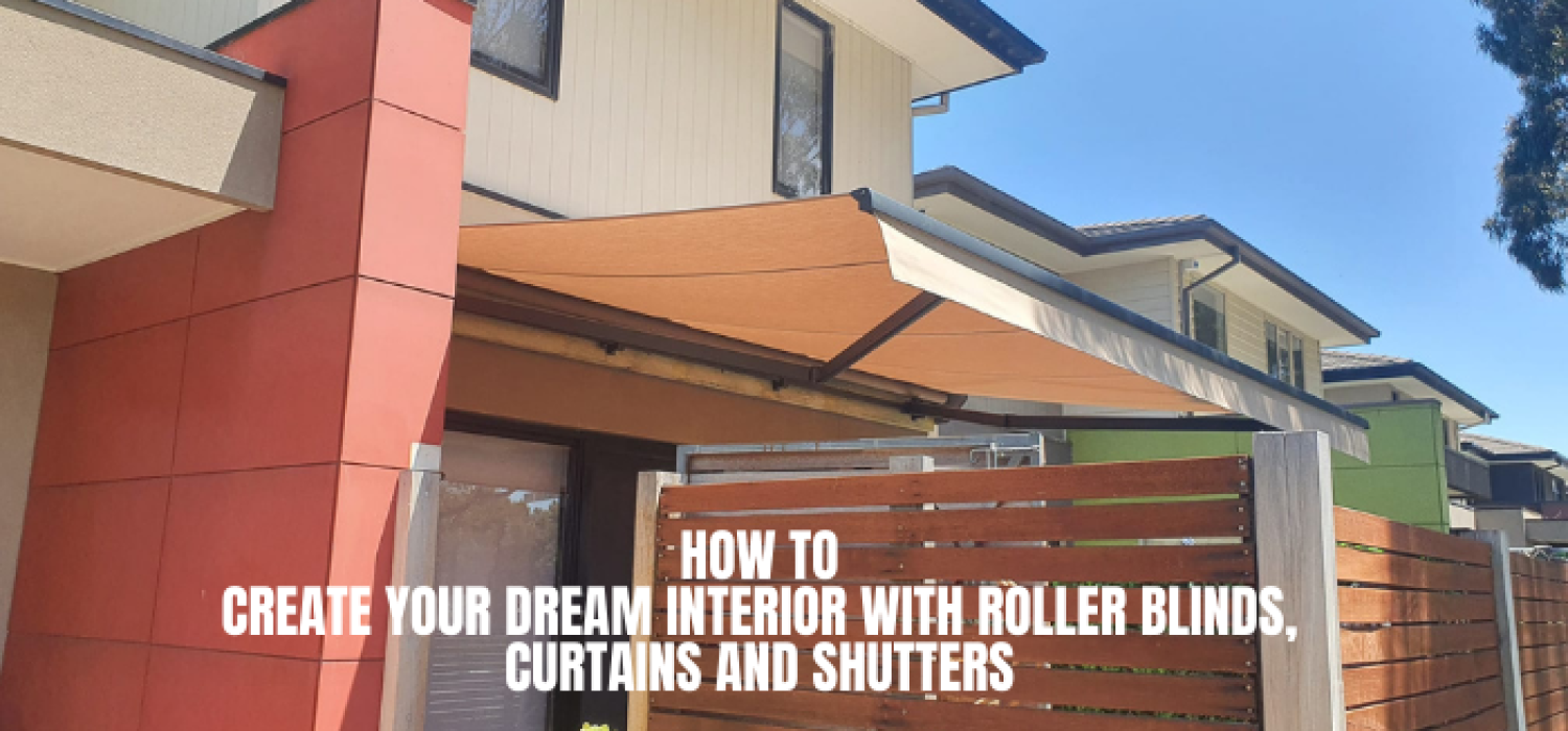 How to Create Your Dream Interior with Roller Blinds, Curtains and Shutters
